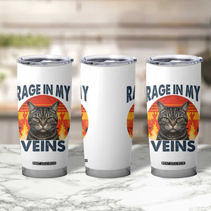 Cat Meme Tumbler Cup Funny Rage In My Veins Sarcastic Animal Humor TS12 Print Your Wear