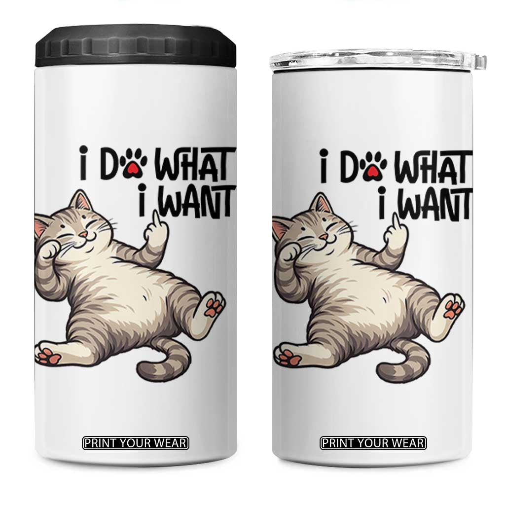 Cat Lover 4 in 1 Can Cooler Tumbler Funny I Do What I Want TS12 One Size: 16 oz White Print Your Wear