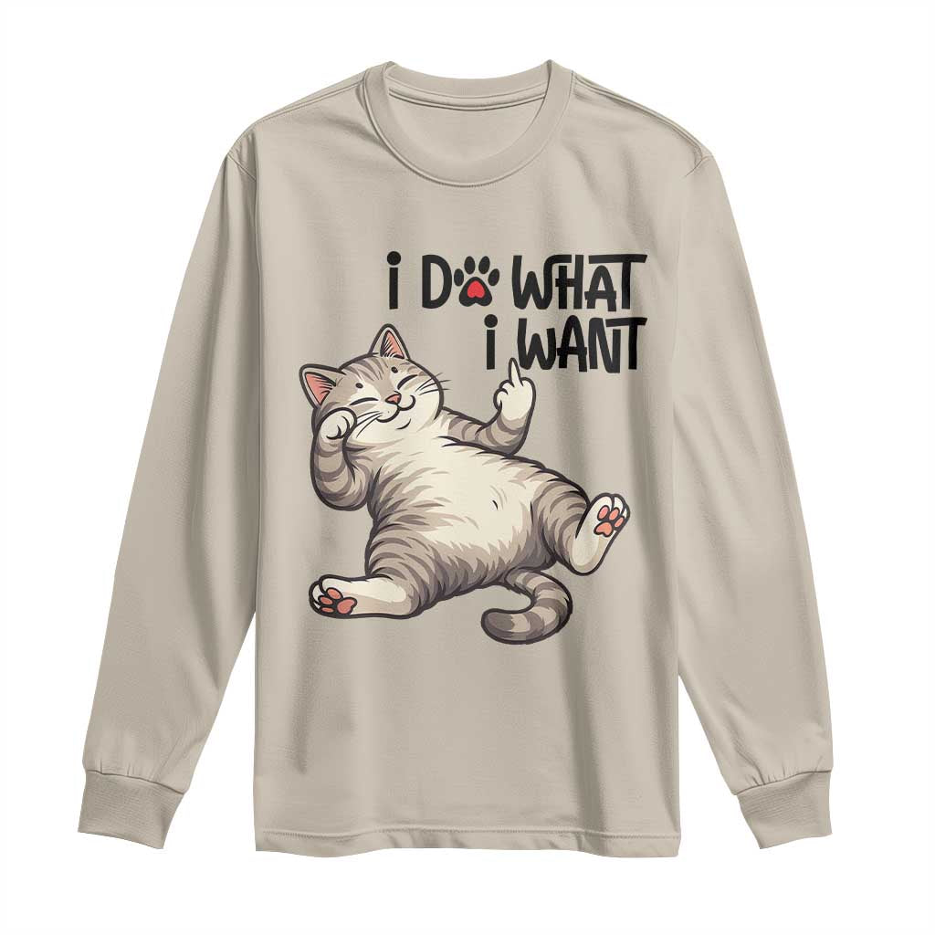Cat Lover Long Sleeve Shirt Funny I Do What I Want TS12 Sand Print Your Wear