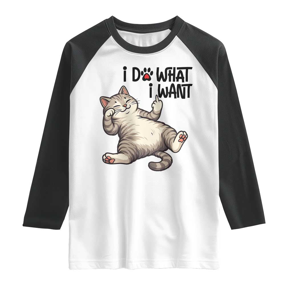 Cat Lover Raglan Shirt Funny I Do What I Want TS12 White Black Print Your Wear