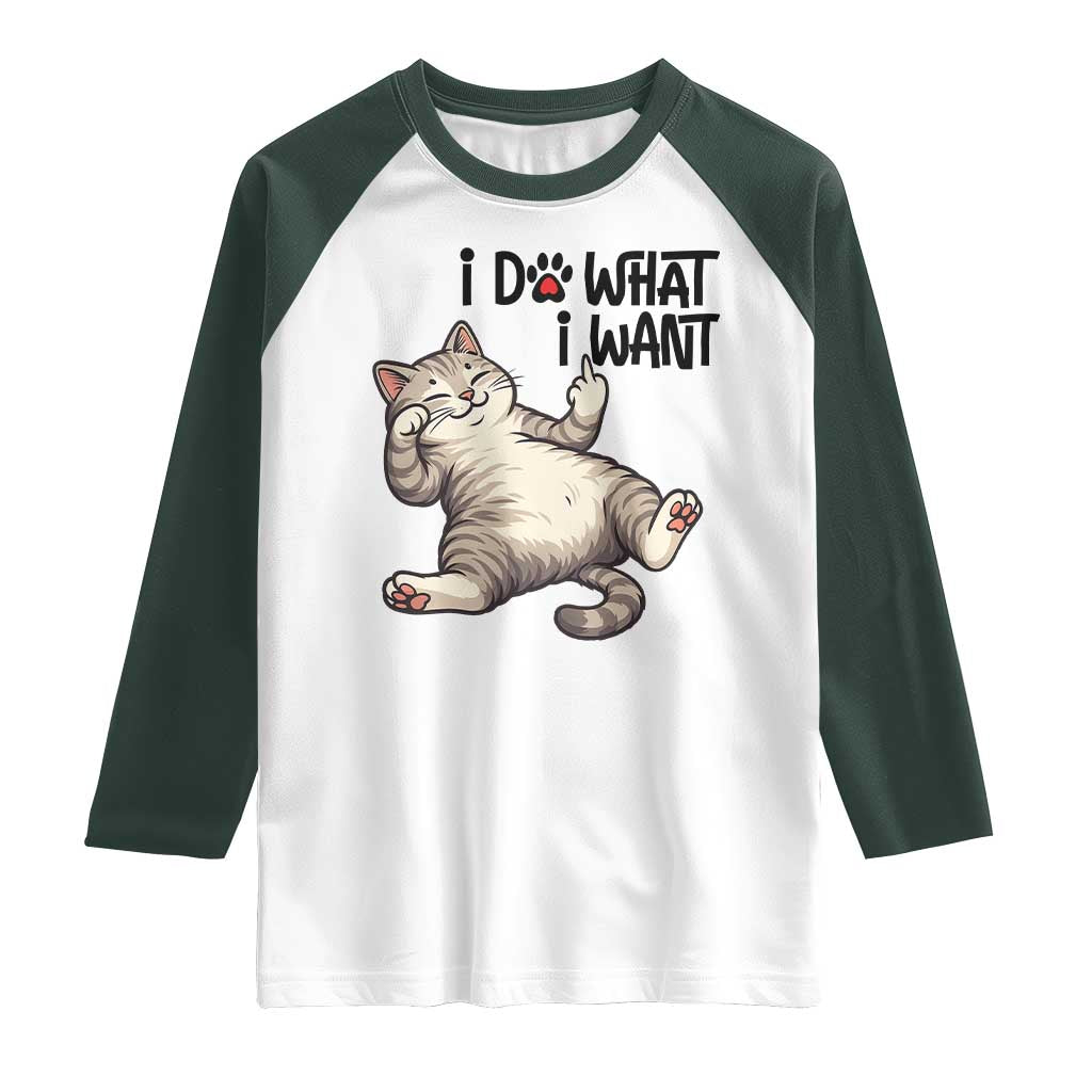 Cat Lover Raglan Shirt Funny I Do What I Want TS12 White Dark Forest Green Print Your Wear