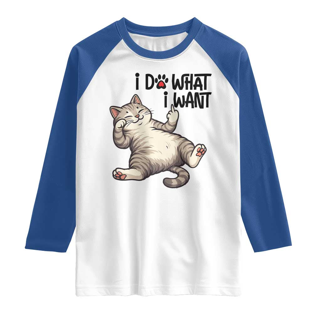 Cat Lover Raglan Shirt Funny I Do What I Want TS12 White Royal Print Your Wear