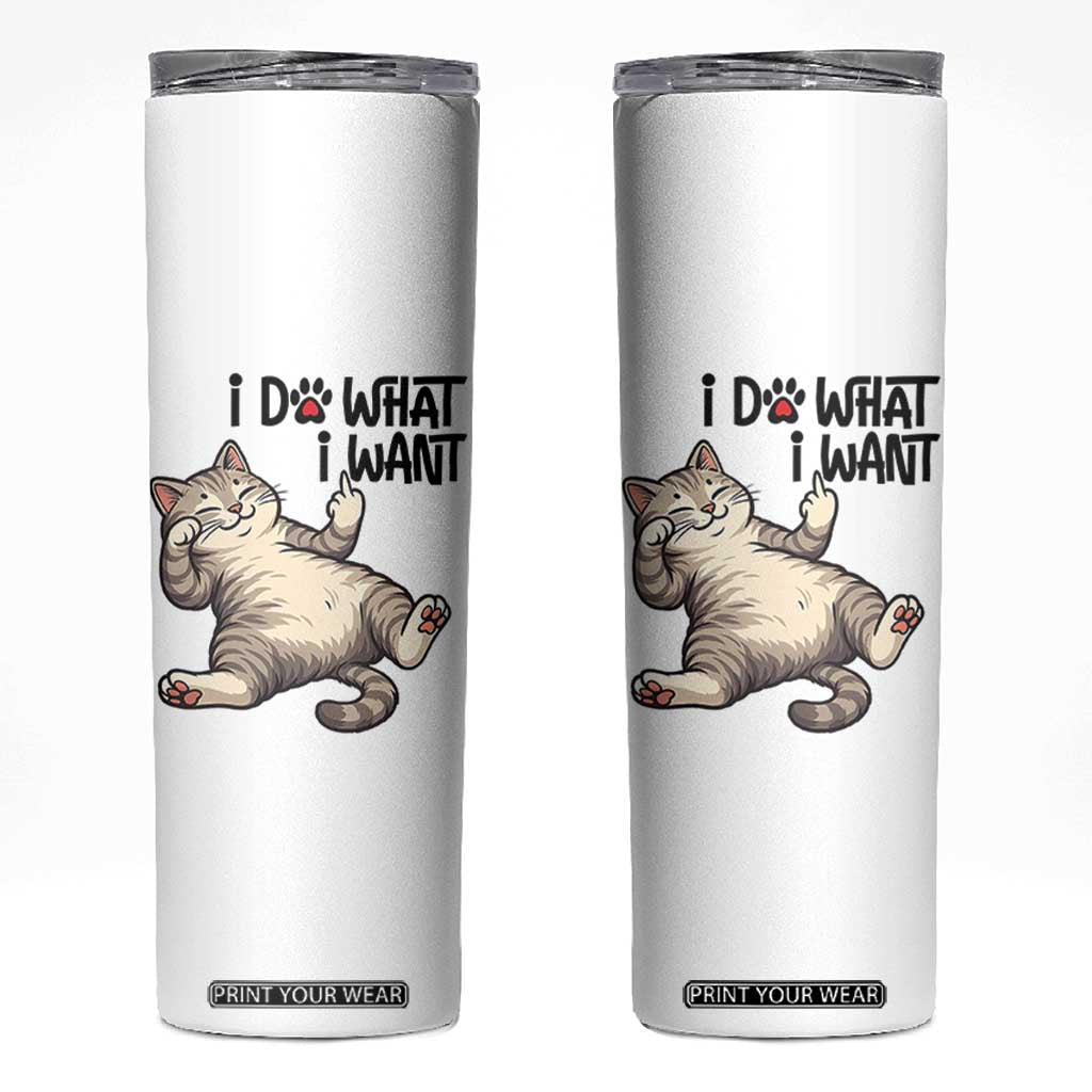 Cat Lover Skinny Tumbler Funny I Do What I Want TS12 White Print Your Wear