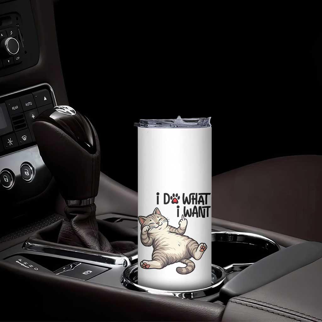 Cat Lover Skinny Tumbler Funny I Do What I Want TS12 Print Your Wear
