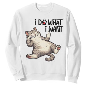 Cat Lover Sweatshirt Funny I Do What I Want TS12 White Print Your Wear