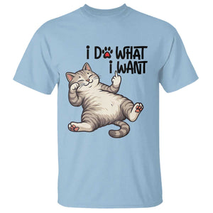 Cat Lover T Shirt Funny I Do What I Want TS12 Light Blue Print Your Wear