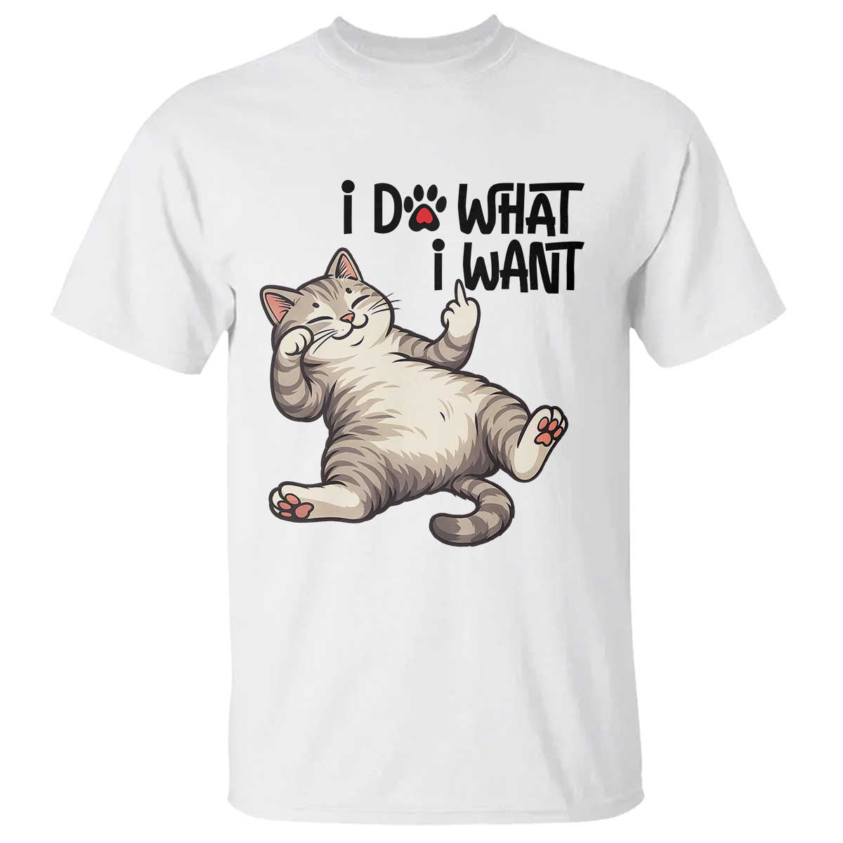 Cat Lover T Shirt Funny I Do What I Want TS12 White Print Your Wear