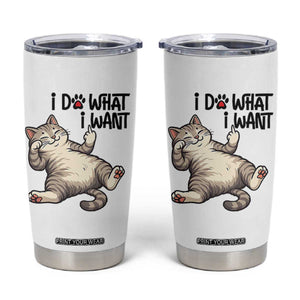 Cat Lover Tumbler Cup Funny I Do What I Want TS12 White Print Your Wear