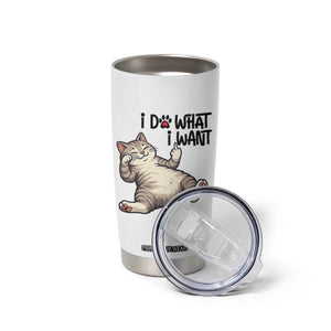 Cat Lover Tumbler Cup Funny I Do What I Want TS12 Print Your Wear