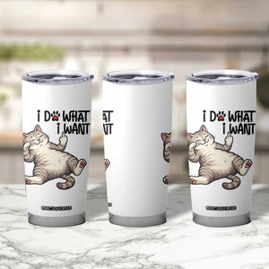 Cat Lover Tumbler Cup Funny I Do What I Want TS12 Print Your Wear