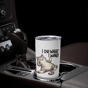 Cat Lover Tumbler Cup Funny I Do What I Want TS12 Print Your Wear