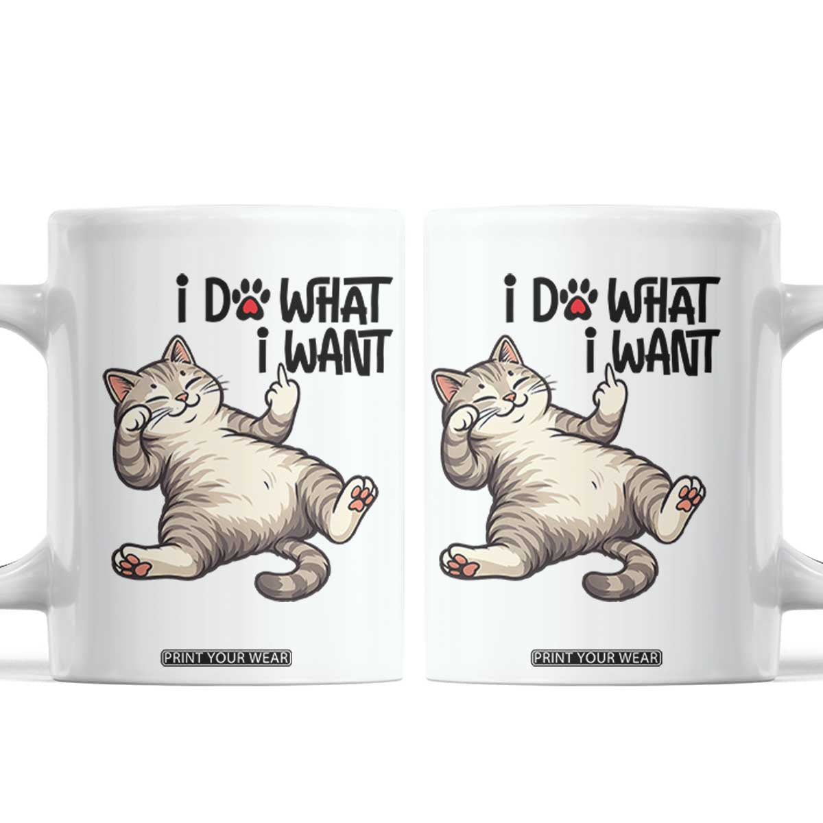 Cat Lover Coffee Mug Funny I Do What I Want TS12 White Print Your Wear