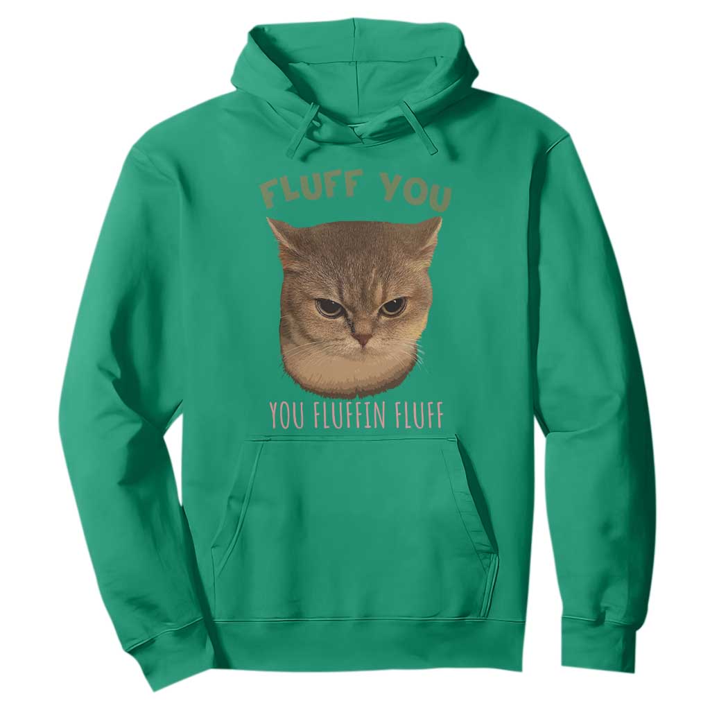 Cat Meme Hoodie Funny Fluff You You Fluffin Fluff Cat Lover TS12 Irish Green Print Your Wear