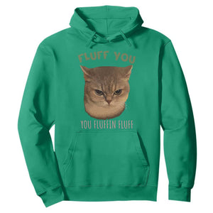 Cat Meme Hoodie Funny Fluff You You Fluffin Fluff Cat Lover TS12 Irish Green Print Your Wear