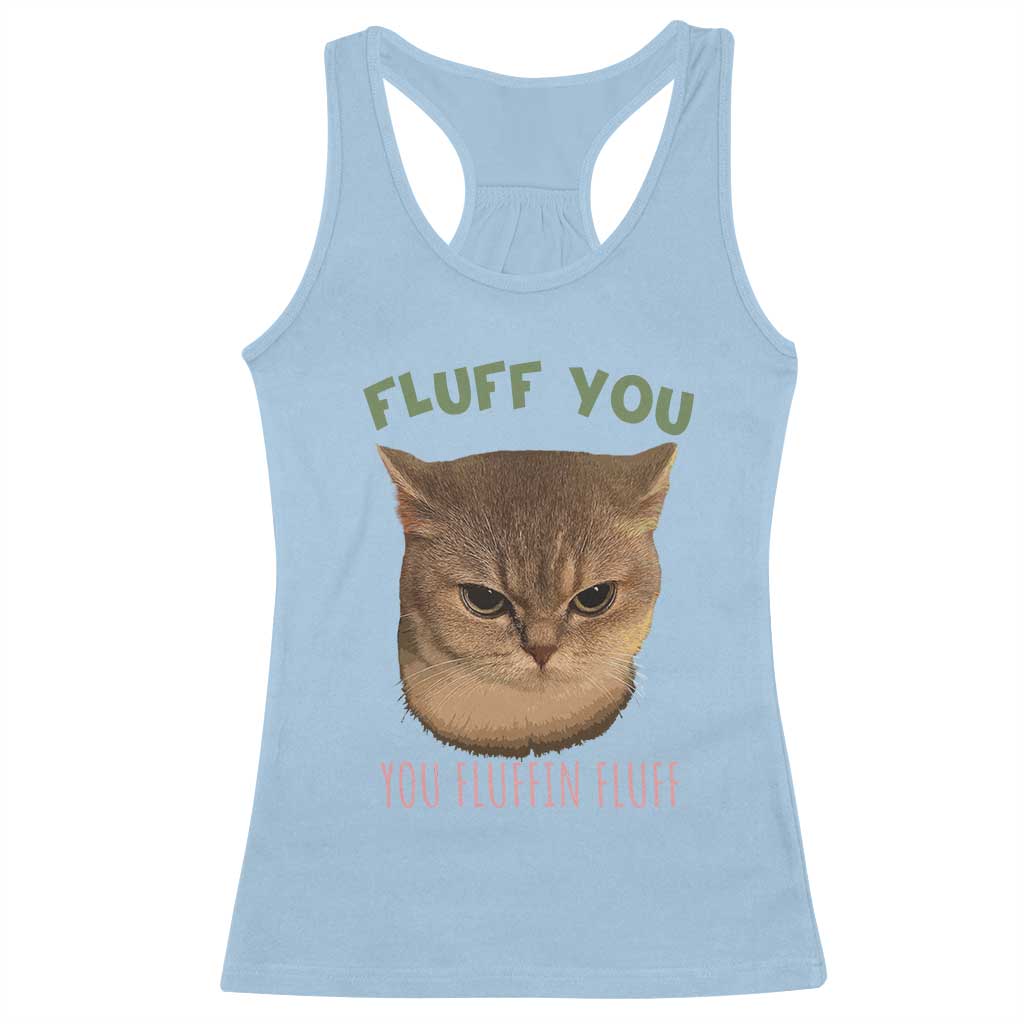 Cat Meme Racerback Tank Top Funny Fluff You You Fluffin Fluff Cat Lover TS12 Light Blue Print Your Wear