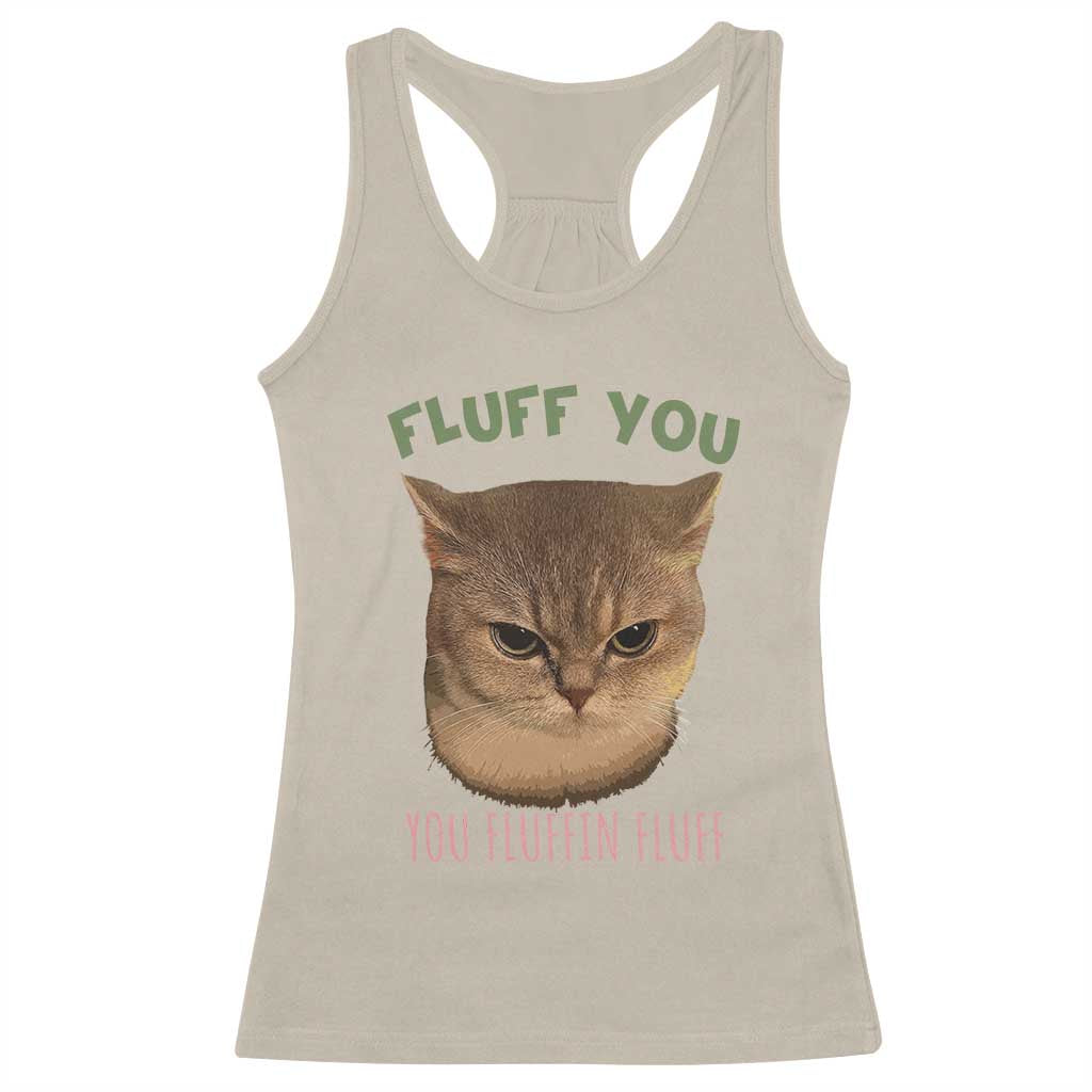 Cat Meme Racerback Tank Top Funny Fluff You You Fluffin Fluff Cat Lover TS12 Sand Print Your Wear