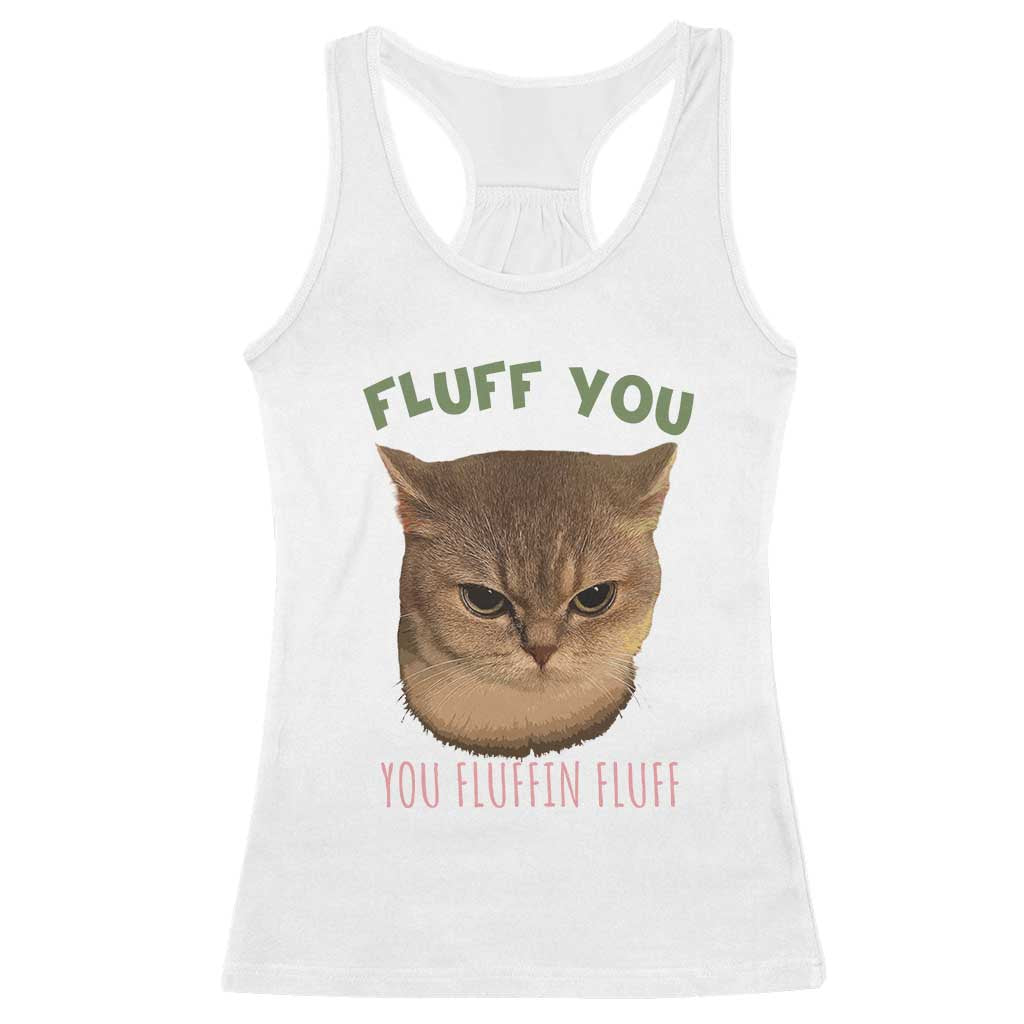 Cat Meme Racerback Tank Top Funny Fluff You You Fluffin Fluff Cat Lover TS12 White Print Your Wear