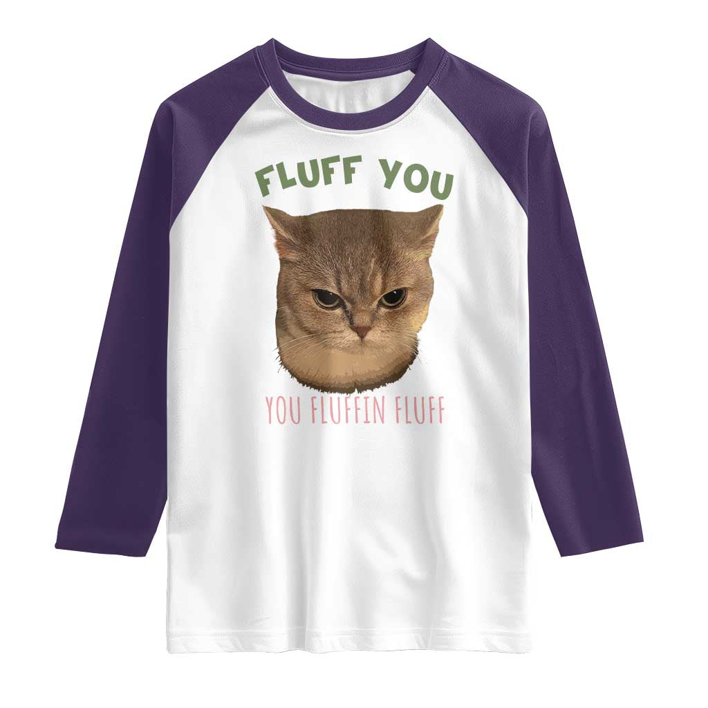 Cat Meme Raglan Shirt Funny Fluff You You Fluffin Fluff Cat Lover TS12 White Purple Print Your Wear
