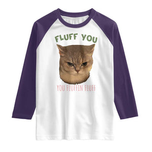Cat Meme Raglan Shirt Funny Fluff You You Fluffin Fluff Cat Lover TS12 White Purple Print Your Wear