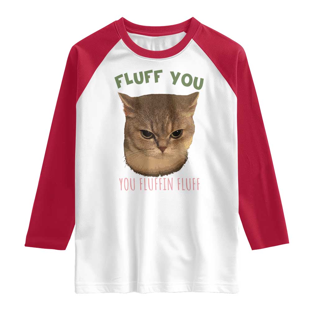 Cat Meme Raglan Shirt Funny Fluff You You Fluffin Fluff Cat Lover TS12 White Red Print Your Wear