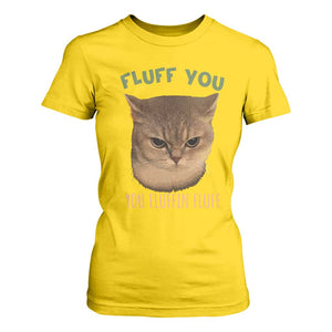 Cat Meme T Shirt For Women Funny Fluff You You Fluffin Fluff Cat Lover TS12 Daisy Print Your Wear