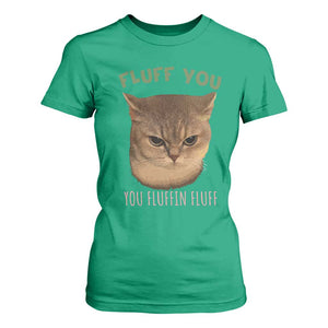 Cat Meme T Shirt For Women Funny Fluff You You Fluffin Fluff Cat Lover TS12 Irish Green Print Your Wear