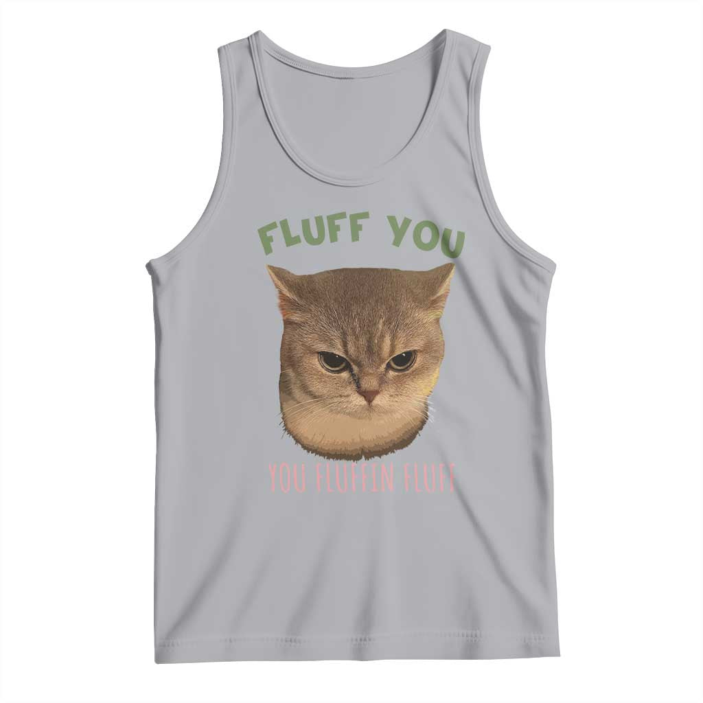 Cat Meme Tank Top Funny Fluff You You Fluffin Fluff Cat Lover TS12 Athletic Heather Print Your Wear