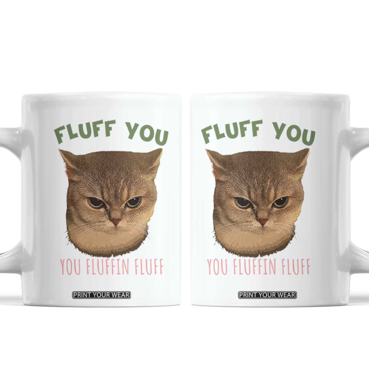 Cat Meme Coffee Mug Funny Fluff You You Fluffin Fluff Cat Lover TS12 White Print Your Wear