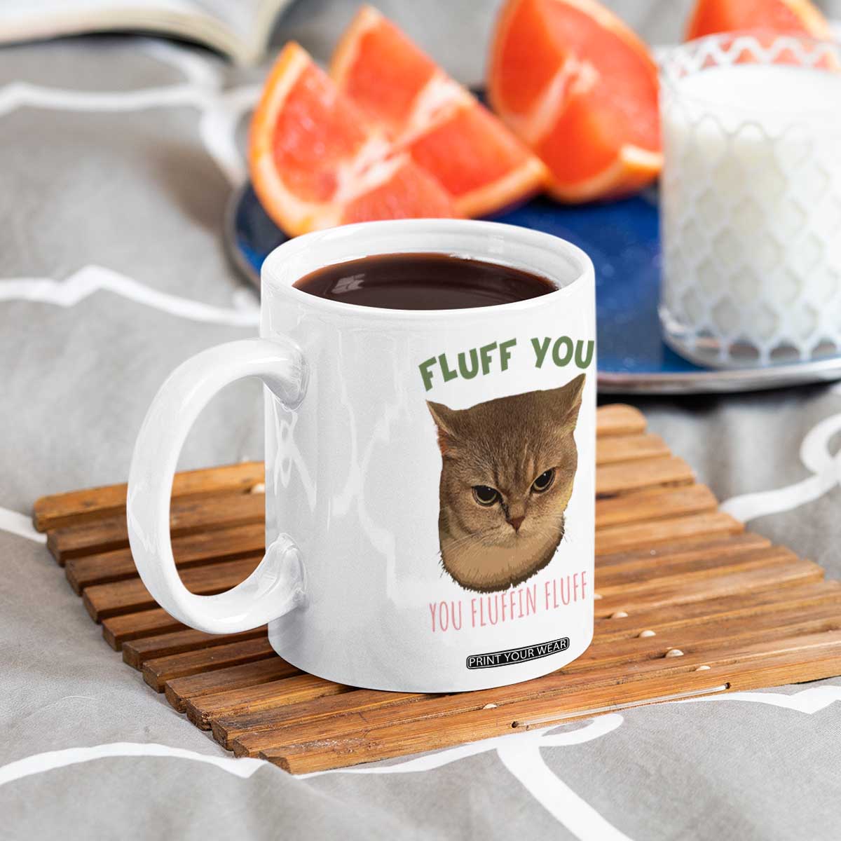 Cat Meme Coffee Mug Funny Fluff You You Fluffin Fluff Cat Lover TS12 Print Your Wear