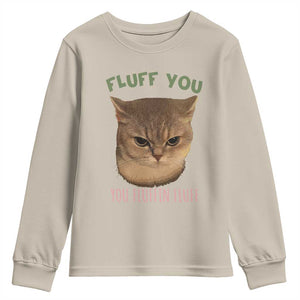 Cat Meme Youth Sweatshirt Funny Fluff You You Fluffin Fluff Cat Lover TS12 Sand Print Your Wear