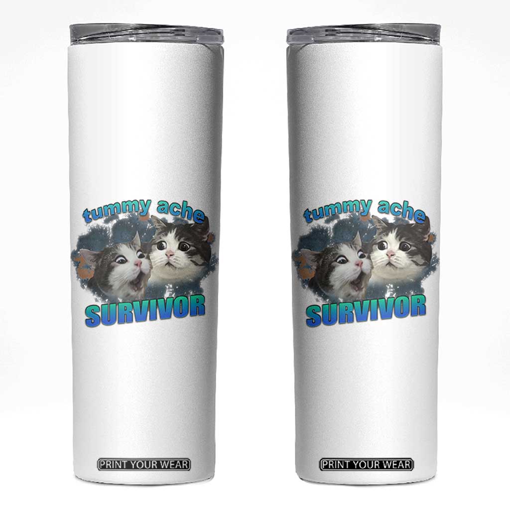 Tummy Ache Survivor Skinny Tumbler Funny Cat Meme For Cat Lover TS12 White Print Your Wear