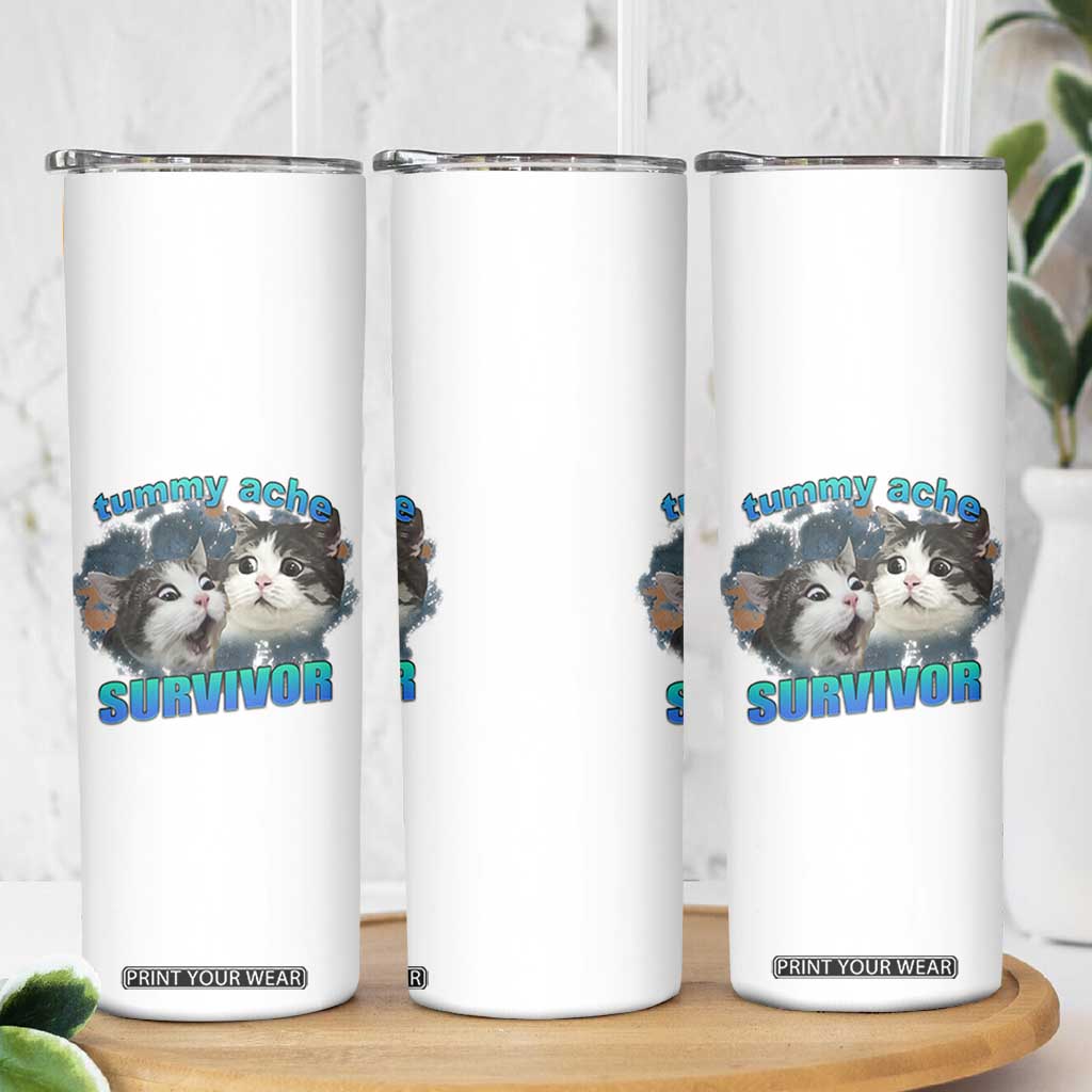 Tummy Ache Survivor Skinny Tumbler Funny Cat Meme For Cat Lover TS12 Print Your Wear