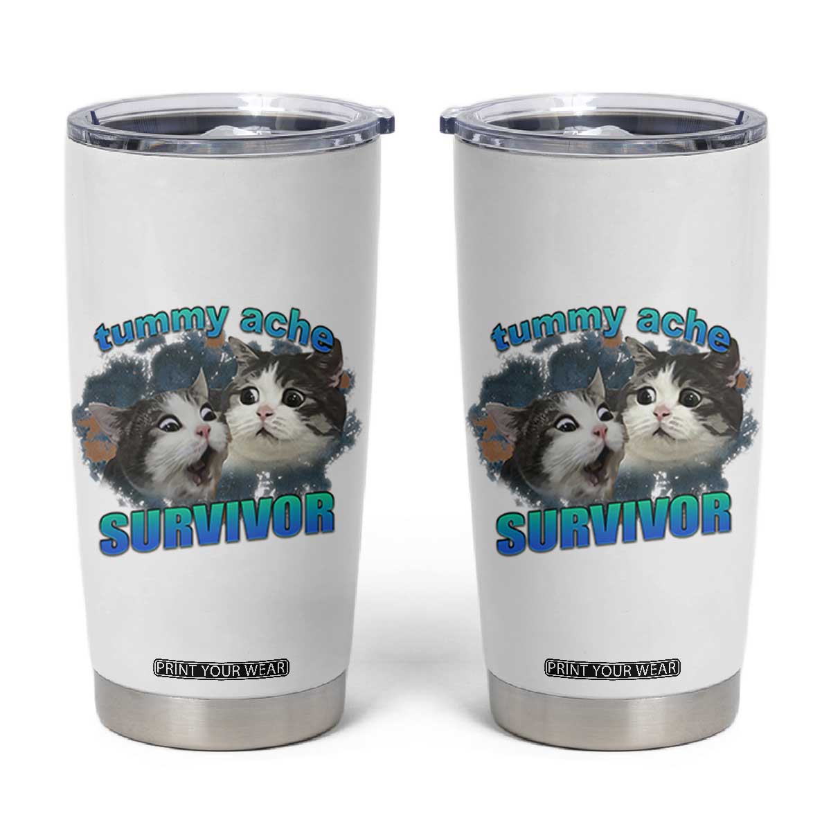 Tummy Ache Survivor Tumbler Cup Funny Cat Meme For Cat Lover TS12 White Print Your Wear
