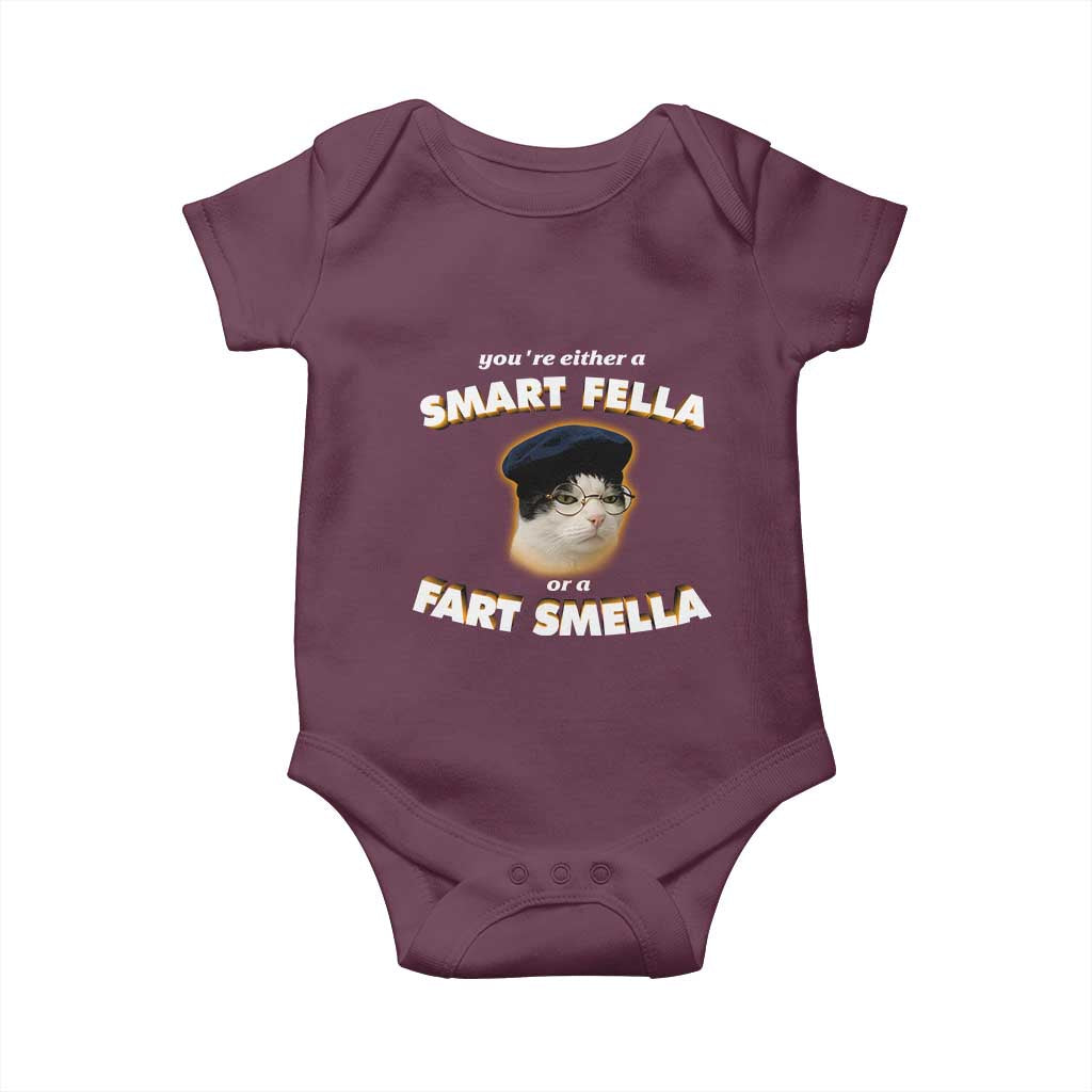 Funny Cat Farts Meme Baby Onesie You're Either A Smart Fella Or A Fart Smella TS12 Maroon Print Your Wear