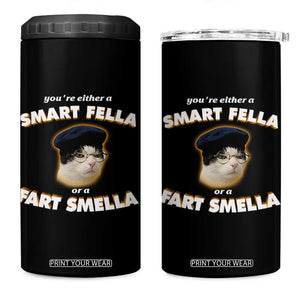 Funny Cat Farts Meme 4 in 1 Can Cooler Tumbler You're Either A Smart Fella Or A Fart Smella TS12 One Size: 16 oz Black Print Your Wear