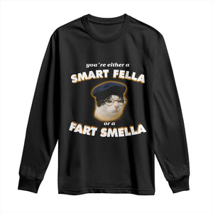Funny Cat Farts Meme Long Sleeve Shirt You're Either A Smart Fella Or A Fart Smella TS12 Black Print Your Wear