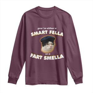 Funny Cat Farts Meme Long Sleeve Shirt You're Either A Smart Fella Or A Fart Smella TS12 Maroon Print Your Wear