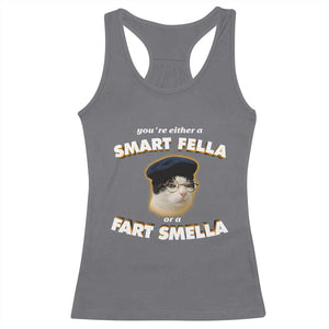 Funny Cat Farts Meme Racerback Tank Top You're Either A Smart Fella Or A Fart Smella TS12 Charcoal Print Your Wear