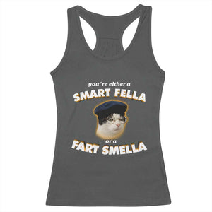 Funny Cat Farts Meme Racerback Tank Top You're Either A Smart Fella Or A Fart Smella TS12 Dark Heather Print Your Wear