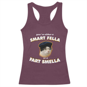 Funny Cat Farts Meme Racerback Tank Top You're Either A Smart Fella Or A Fart Smella TS12 Maroon Print Your Wear