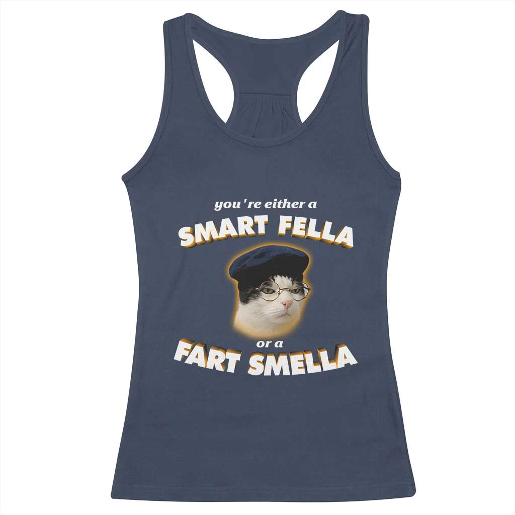 Funny Cat Farts Meme Racerback Tank Top You're Either A Smart Fella Or A Fart Smella TS12 Navy Print Your Wear