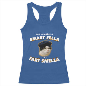 Funny Cat Farts Meme Racerback Tank Top You're Either A Smart Fella Or A Fart Smella TS12 Royal Blue Print Your Wear
