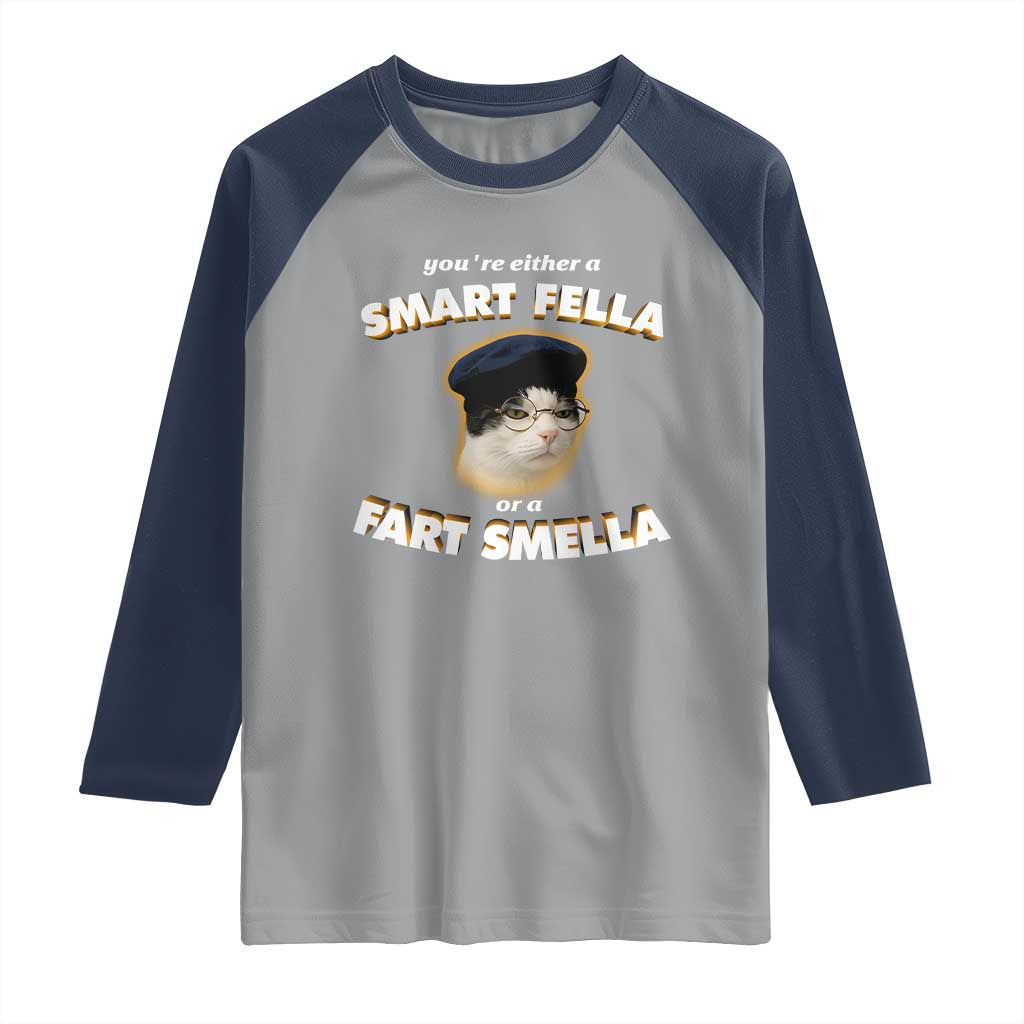 Funny Cat Farts Meme Raglan Shirt You're Either A Smart Fella Or A Fart Smella TS12 Sport Gray Navy Print Your Wear