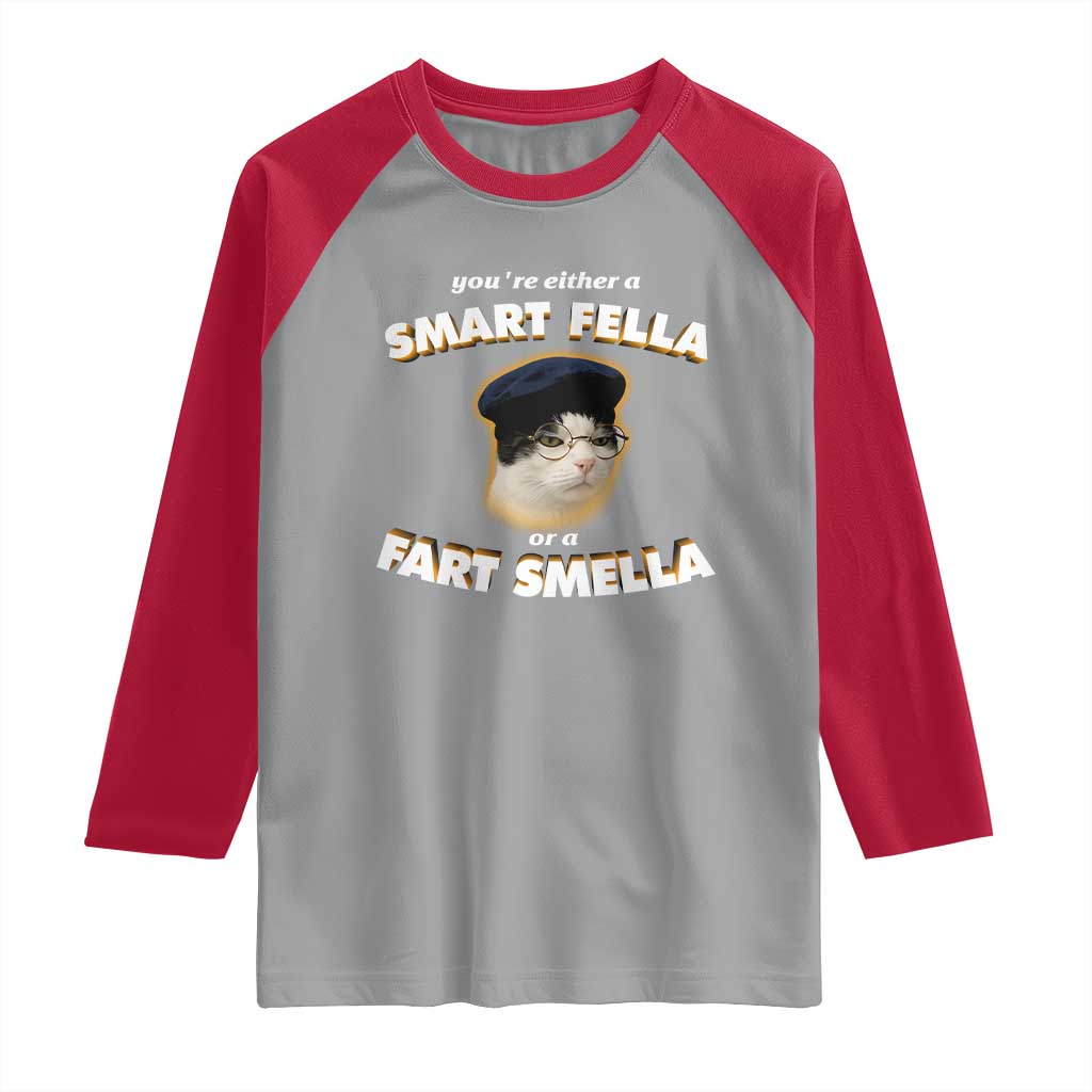 Funny Cat Farts Meme Raglan Shirt You're Either A Smart Fella Or A Fart Smella TS12 Sport Gray Red Print Your Wear