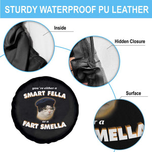 Funny Cat Farts Meme Spare Tire Cover You're Either A Smart Fella Or A Fart Smella TS12 Print Your Wear