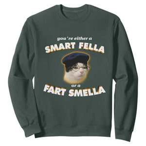 Funny Cat Farts Meme Sweatshirt You're Either A Smart Fella Or A Fart Smella TS12 Dark Forest Green Print Your Wear