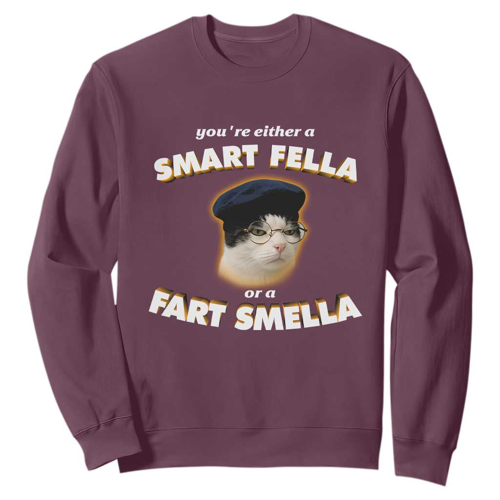 Funny Cat Farts Meme Sweatshirt You're Either A Smart Fella Or A Fart Smella TS12 Maroon Print Your Wear
