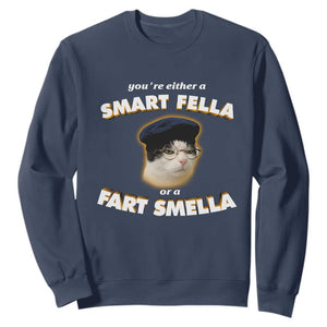 Funny Cat Farts Meme Sweatshirt You're Either A Smart Fella Or A Fart Smella TS12 Navy Print Your Wear