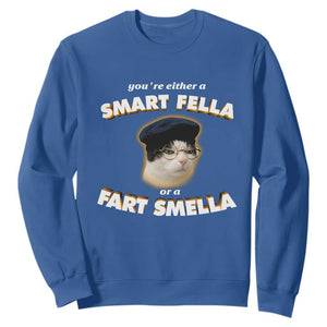 Funny Cat Farts Meme Sweatshirt You're Either A Smart Fella Or A Fart Smella TS12 Royal Blue Print Your Wear