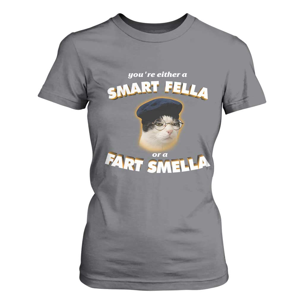 Funny Cat Farts Meme T Shirt For Women You're Either A Smart Fella Or A Fart Smella TS12 Charcoal Print Your Wear